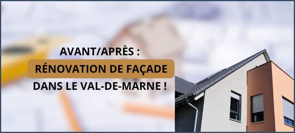 Avant/Après : Rénovation de façade dans le Val-de-Marne !
